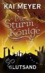 Kai Meyer - Die Sturmkönige 3 - Glutsand