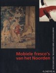 Chalmet, Nora (hoofdredactie) - Mobiele fresco's van het Noorden. Wandtapijten uit onze gewesten, 16de-20ste eeuw