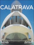 Philip Jodidio - Santiago Calatrava  1951-        : Architect, ingenieur, kunstenaar