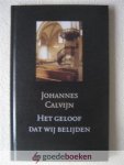 Calvijn, Johannes - Het geloof dat wij belijden *nieuw* - laatste exemplaar!