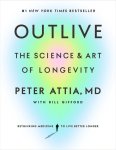 Peter Attia, MD, Bill Gifford - Outlive