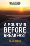 Alan Rowan - A Mountain Before Breakfast Alan Rowan - A Mountain Before Breakfast