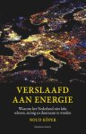 Noud Köper - Köper/ Verslaafd aan energie. Waarom het Nederland niet lukt schoon, zuinig en duurzaam te worden waarom het Nederland niet lukt schoon zuinig en duurzaam te worden