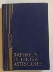 Raphael - Raphael's uurhoek astrologie waardoor men iedere vraag in verband met de toekomst kan beantwoorden
