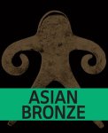 Sara Creange; Anna A. Ślączka; William Southworth; Ching-Ling Wang - Asian Bronze