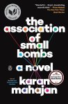 Karan Mahajan - The Association of Small Bombs A Novel