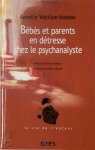 Annette Watillon-Naveau - Bébés et parents en détresse chez le psychanalyste