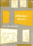 Bruggen, Kees van - Ontbonden Garven - Roman van een hedendaags gezin.