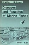 Heino Möller,  Kerstin Anders - Diseases and Parasites of Marine Fishes