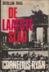 RYAN, CORNELIUS - De laatste slag. Berlijn 1945