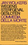 Wolkers, Jan - Wegens sterfgeval gesloten. Commedia della morte