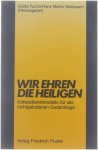Fuchs G, Weikman HM - Wir ehren die Heiligen, Gottesdienstmodelle für alle nichtgebotenen Gedenktage