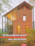 Graf, Anton - Einfamilienhäuser aus Backstein, Über 40 individuelle Bauten aus Ziegel und Klinker.