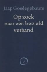 Goedegebuure, Jaap - Op zoek naar een bezield verband. De literaire en maatschappelijke opvattingen van H.Marsman 2 dl Goedegebuure, Jaap - Op zoek naar een bezield verband. De literaire en maatschappelijke opvattingen van H.Marsman 2 dl