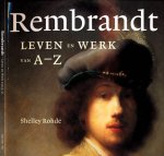 Rohde, Shelley - Rembrandt: Leven en werk van A-Z