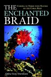 Davidson, Osha Gray - The Enchanted Braid Coming to Terms with Nature on the Coral Reef