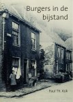 KOK, P.T. - Burgers in de bijstand. Werklozen en de ontwikkeling van de sociale zekerheid in Leeuwarden van 1880 tot 1930.