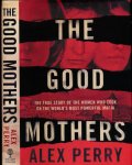 Perry, Alex. - The Good Mothers: The story of the women who took on the world's most powerful mafia.