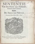  - Printed publication, 1693, Halewyn | Sententie Van den Hove van Hollandt, Zeelandt ende Vrieslandt, Jegens Mr. Simon van Halewyn. Gepronunchieert den 31. Julii, 1693. In 's Gaven-hage, By Jacobus en Paulus Scheltus (...) 1693, 8 pp. with privi...
