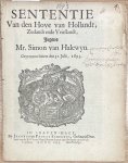  - Printed publication, 1693, Halewyn | Sententie Van den Hove van Hollandt, Zeelandt ende Vrieslandt, Jegens Mr. Simon van Halewyn. Gepronunchieert den 31. Julii, 1693. In 's Gaven-hage, By Jacobus en Paulus Scheltus (...) 1693, 8 pp. with privi...