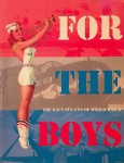 Collins, Max Allan - For the Boys: The Racy Pin-Ups of World War II Collins, Max Allan - For the Boys: The Racy Pin-Ups of World War II