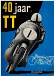 HARMSZE, Han - 40 jaar TT -De geschiedenis van Nederlandse grootste sportevenement 1925-1965