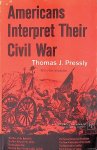 Pressly, Thomas J. - Americans Interpret Their Civil War Pressly, Thomas J. - Americans Interpret Their Civil War