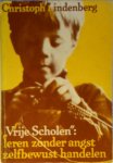 Christoph Lindenberg, Margreet Meyer-Kouwe, Peter Vormer - Vrije scholen leren zonder angst : zelfbewust handelen