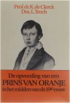 prof. dr. K. de Clerck dra. L. Troch - De opvoeding van een Prins van Oranje in het midden van de 19e eeuw