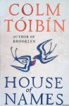Tóibín, Colm - House of Names