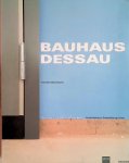 Baumann, Kirsten - Bauhaus Dessau: Architektur, Gestaltung, Idee / Bauhaus Dessau: Architecture, Design, Concept