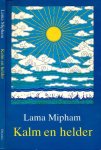 Mipham, Lama. - Kalm en Helder: Mi-pham 'Jam-dbyangs rnam-gyal rga-mtsho. Het wiel van analytische meditatie; Instructies voor het inzicht in de weg van het midden.