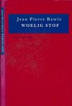 Rawie, Jean Pierre - Woelig Stof