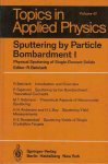 Behrisch, R. (ed.) - Sputtering bt Particle Bombardement I: Physical Sputtering of single-element solids