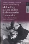 Gröschner, Annett - Ich schlug meiner Mutter die brennenden Funken ab: Berliner Schulaufsätze aus dem Jahre 1946