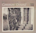 Connif, Gregory - Common Ground  An American Field Guide  Volume 1