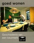 Ietswaart, Anna & Wies van Moorsel & Ineke Teijmant & Noud de Vreeze & Anouk de Wit: - Goed Wonen. Geschiedenis van een keurmerk.