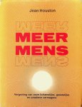 Houston, Jean - Meer mens. Vergroting van onze lichamelijke, geestelijke en creatieve vermogens Houston, Jean - Meer mens. Vergroting van onze lichamelijke, geestelijke en creatieve vermogens