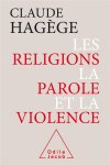 Claude Hagège 155410 - Les religions, la parole et la violence