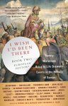 Byron Hollinshead, Theordore K. Rabb - I Wish I'd Been There, Book Two: European History Twenty Historians Bring to Life Dramatic Events in the History of Europe