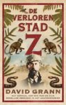 GRANN, D. - De verloren stad Z