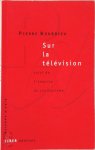 Pierre Bourdieu - Sur la télévision