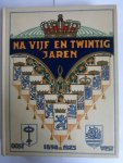 Meerdere. - NA VIJF EN TWINTIG JAREN Gedenkboek ter gelegenheid van het zilveren regeerings-jubileum van H.M. Koningin Wilhelmina der Nederlanden