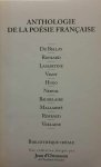DU BELLAY, RONSARD, LAMARTINE, VIGNY, HUGO, NERVAL, BAUDELAIRE, MALLARME, RIMBAUD, VERLAINE - Anthologie de la poésie française