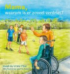 Vries - Vries-Flier, Heidi de-Mama, waarom is er zoveel verdriet? (nieuw)