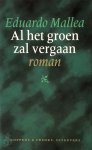 Eduardo Mallea, Arie van der Wal - Al het groen zal vergaan roman