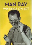 MAN RAY - Jennifer MUNDY [Ed.] - Man Ray - Writings on Art. - [New].