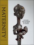 Herbert M. Cole. - Maternity Mothers and Children in the Arts of Africa.