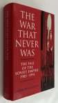 Pryce-Jones, David, - The war that never was. The fall of the Soviet Empire 1985-1991