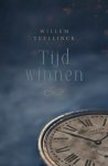 Teellinck, Willem - Teellinck, Willem-Tijd winnen (nieuw)